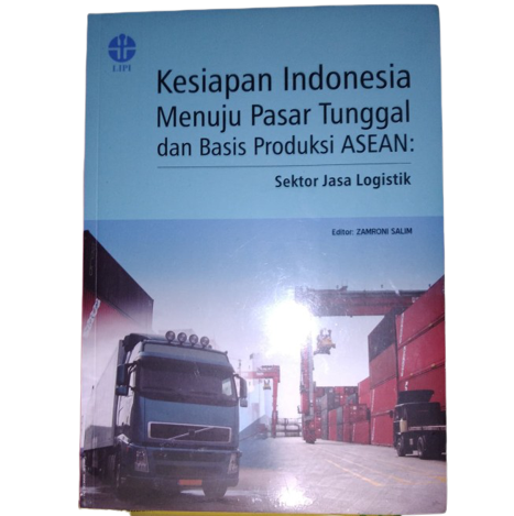 Kesiapan Indonesia menuju pasar tunggal dan basis produksi ASEAN :  Sektor jasa logistik