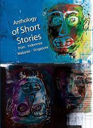 Anthology of Short Stories from Indonesia-malaysia-Singapore