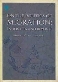 On the Politics of Migration :  Indonesia and Beyond