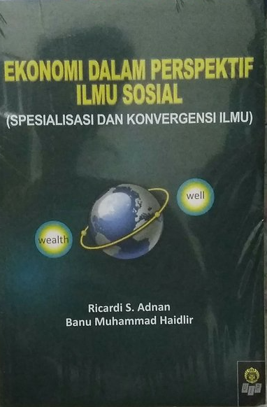 Ekonomi dalam perspektif ilmu sosial :  spesialisasi dan konvergensi ilmu