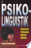 Psikolinguistik :  Pengantar pemahaman bahasa manusia