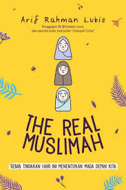 The real muslimah :  sebab tindakan hari ini menentukan masa depan kita