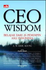 CEO wisdom :  Belajar dari 26 pemimpin asli Indonesia