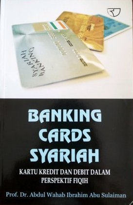 Banking cards Syariah kartu kredit dan debit dalam persfektif fiqih