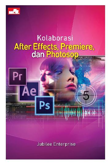 Kolaborasi After Effect, Premiere, dan Photoshop