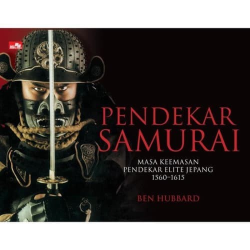 Pendekar Samurai :  Masa Keemasan Pendekar Elite Jepang 1560-1615