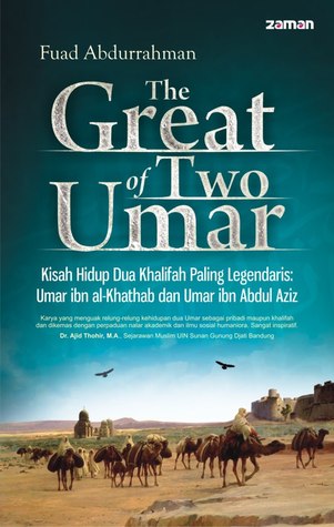 The great of two Umars :  kisah hidup dua khalifah paling legendaris: Umar ibn al-Khathab dan Umar ibn Abdul Aziz