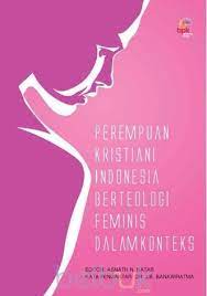 Perempuan Kristiani Indonesia berteologi feminis dalam konteks
