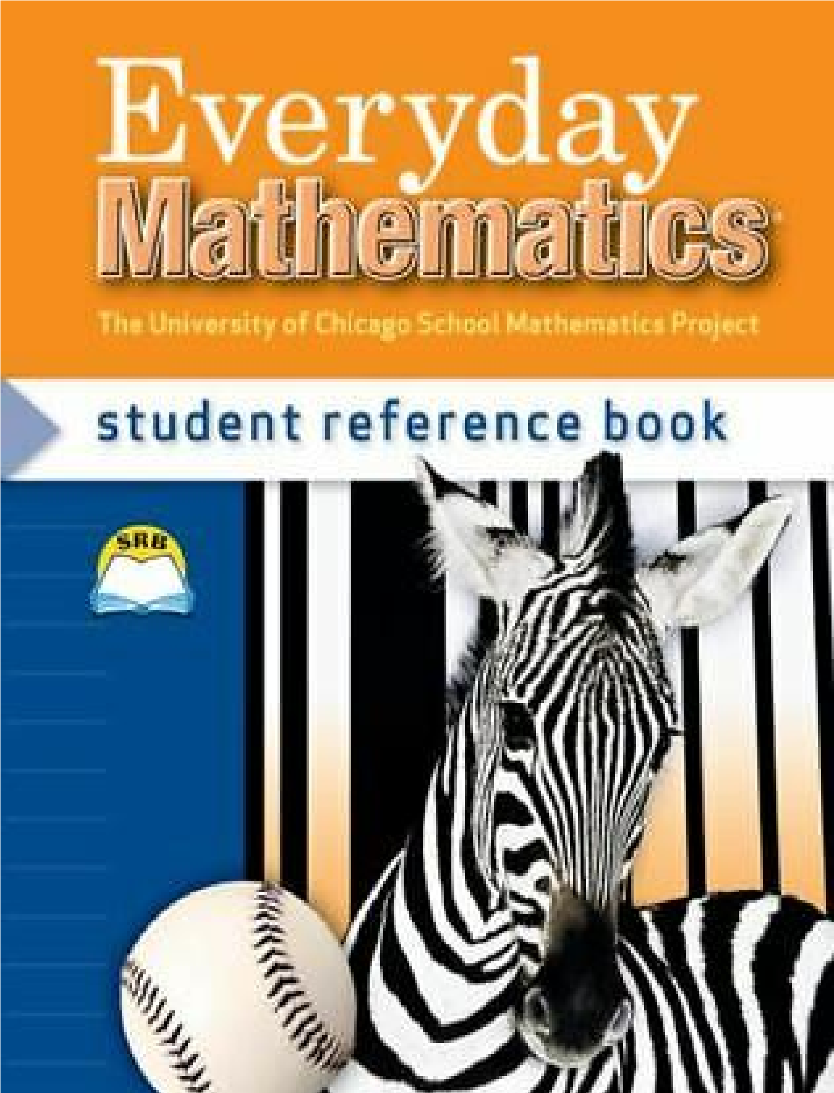 Everyday mathematics : The University of Chicago school Mathematics Project = Student Reference Book