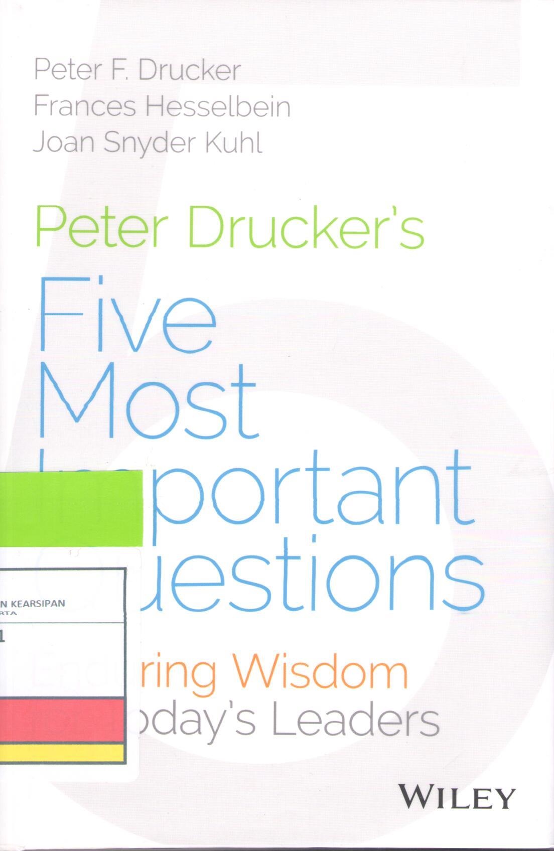 Five Most Important Questions , :  Enduring Wisdom for Today's Leaders