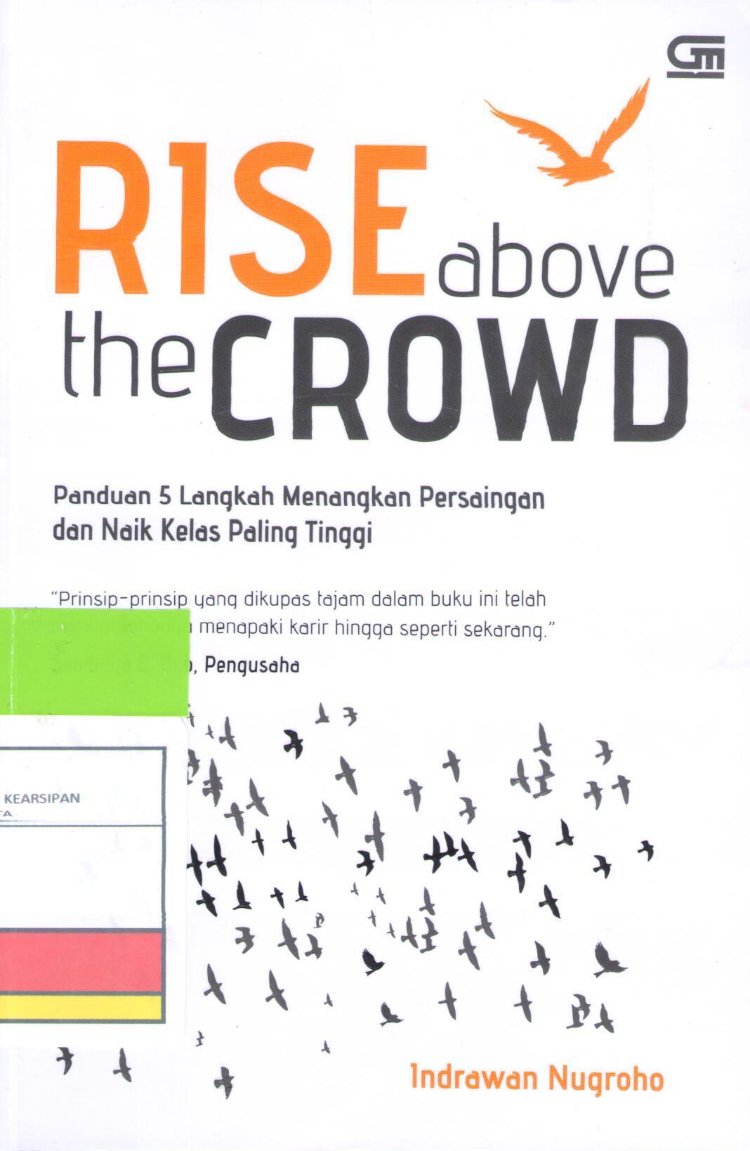 Rise Above The Crowd : panduan 5 langkah menangkan persaingan dan naik kelas paling tinggi
