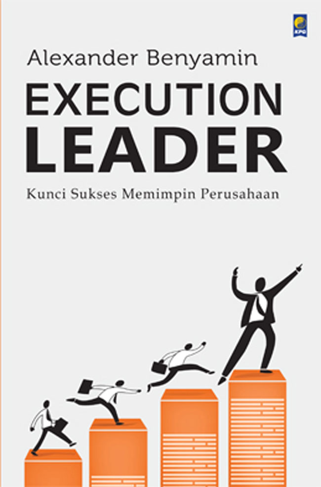 Execution Leader :  Kunci Sukses Memimpin Perusahaan