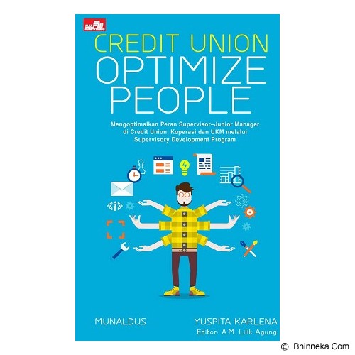 Credit union optimize people :  Mengoptimalkan peran supervisor-junior manajer di credit union, koperasi dan UKM