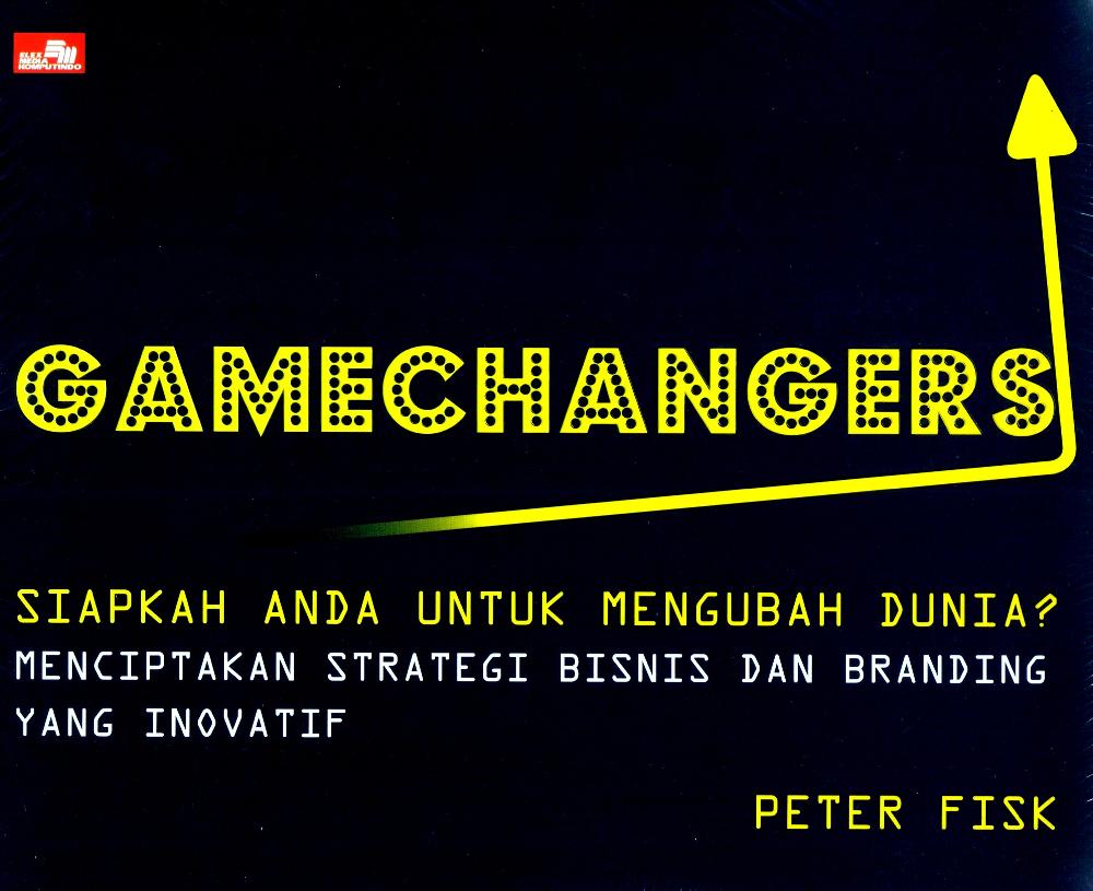 GameChangers :  Siapkah Anda untuk Mengubah Dunia? Menciptakan Strategi Bisnis dan Branding yang Inovatif