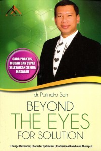 Beyond The Eyes for Solution : cara praktis, mudah dan cepat selesaikan semua masalah