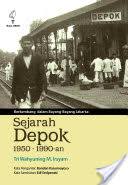 Berkembang dalam Bayang-Bayang Jakarta :  Sejarah Depok 1950-1990an