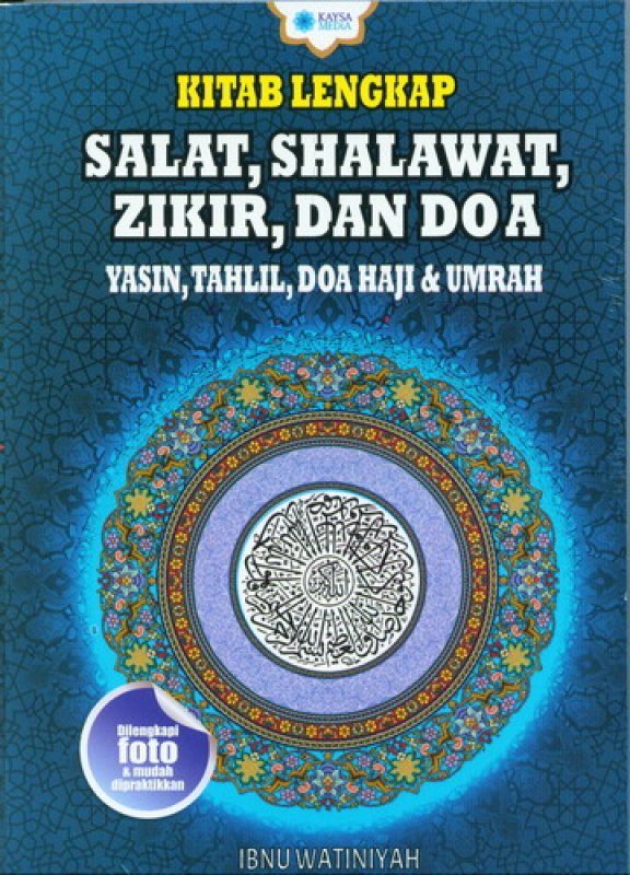 Kitab Lengkap Salat, Shalawat, Zikir, dan Doa :  Yasin, Tahlil, Doa Haji & Umrah