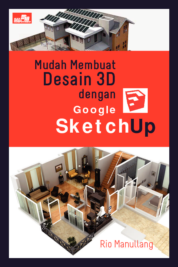 Mudah Membuat Desain 3D dengan Google Sketch Up