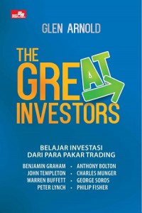 the Great Investors :  Belajar Investasi dari Para Pakar Trading