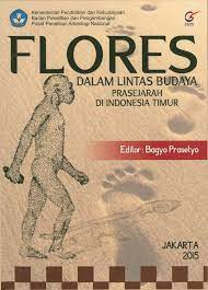 Flores :  Dalam Lintas Budaya Prasejarah DI Indonesia Timur