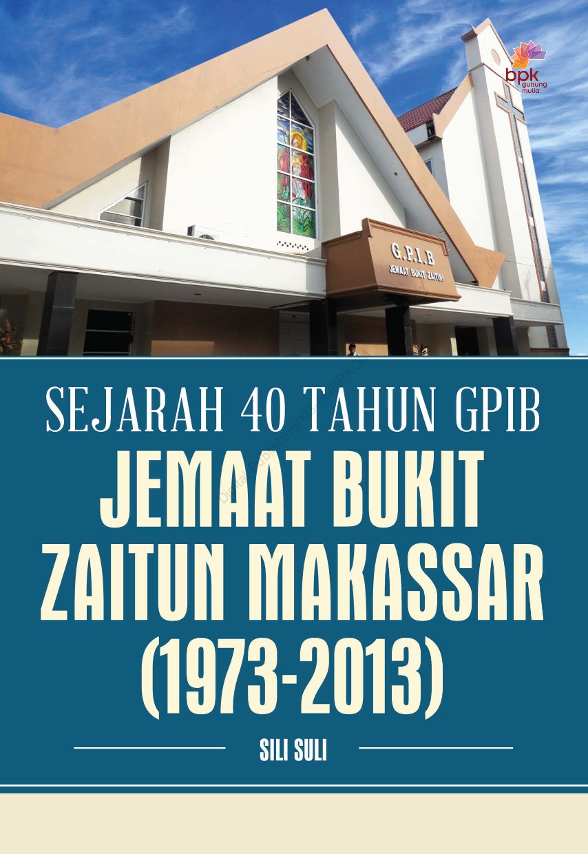 Sejarah 40 Tahun GPIB Jemaat Bukit Zaitun Makassar 1973-2013
