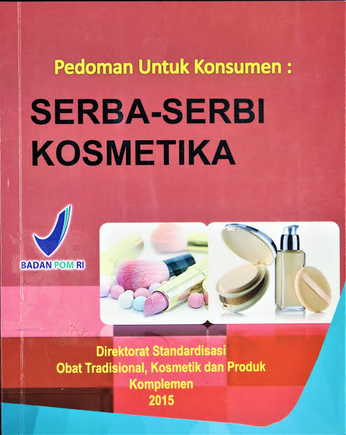 Pedoman Untuk Konsumen :  Serba-Serbi Kosmetika