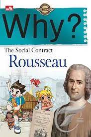 Why? The Social Contract :  Rousseau
