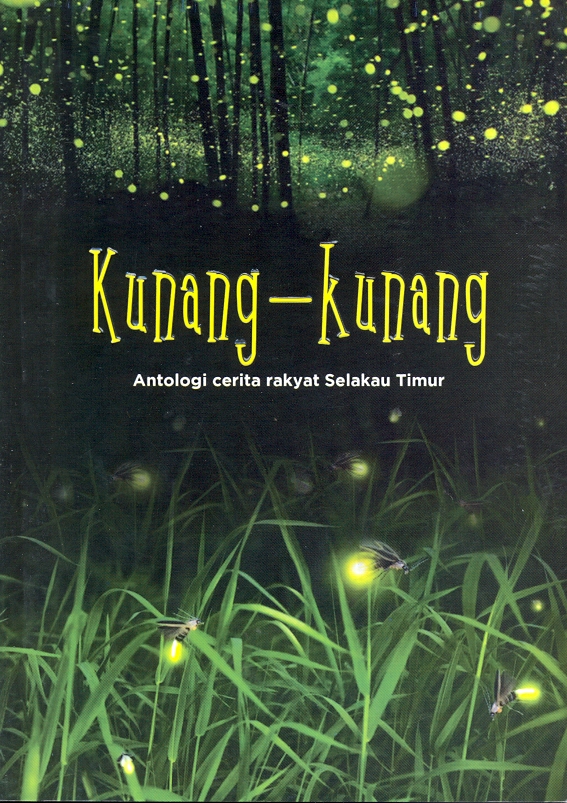 Kunang-Kunang :  antologi cerita rakyat Selakau Timur