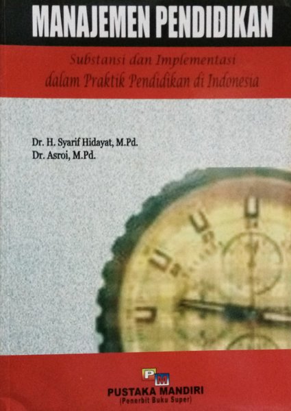 Manajemen Pendidikan :  Substansi dan Implementasi dalam Praktik Pendidikan di Indonesia