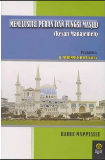 Menelusuri peran dan fungsi masjid :  kesan manajemen