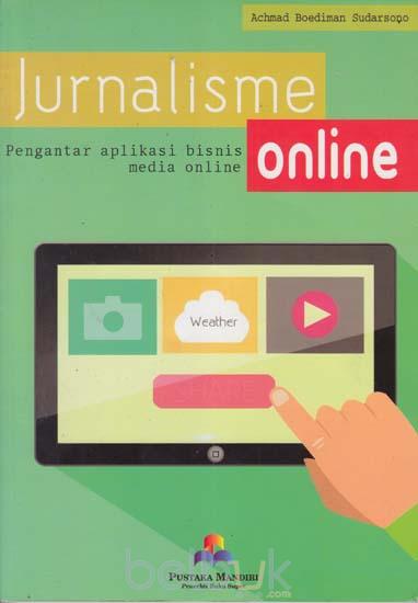 Jurnalisme online :  pengantar aplikasi bisnis media online