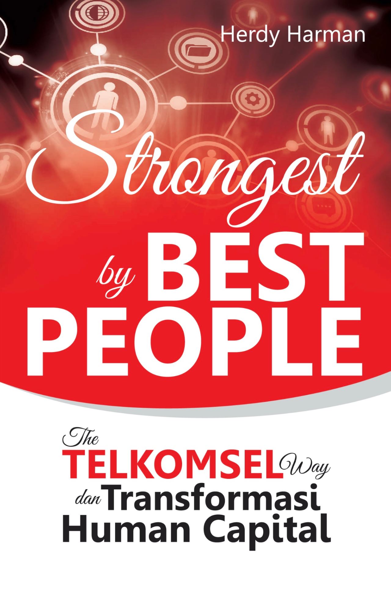 Strongest by best people :  The telkomsel way dan tranformasi human capital