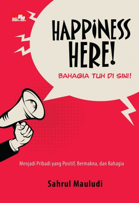 Happiness Here! :  Bahagia Tuh Di Sini!