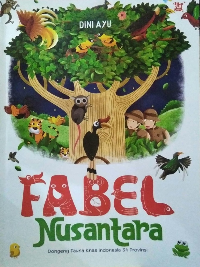 Fabel Nusantara :  Dongeng Fauna Khas Indonesia 34 Provinsi