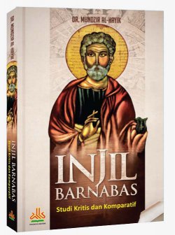 Injil Barnabas :  studi kritis & komparatif