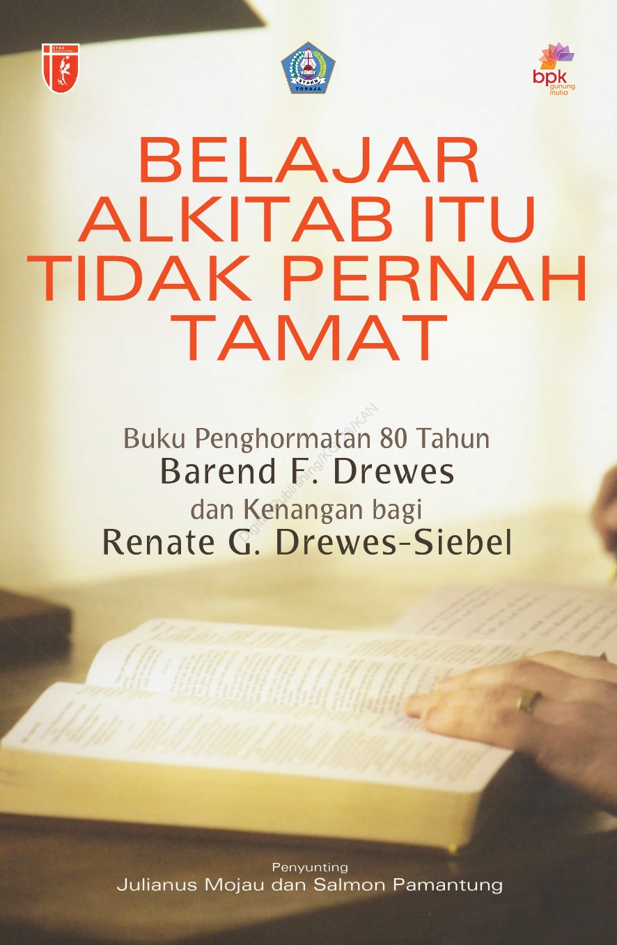 Belajar Alkitab Itu Tidak Pernah Tamat :  Buku penghormatan 80 tahun Barend F. Drewes dan Kenangan bagi Renate G. Drewes-Siebel