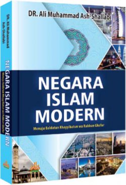 Negara Islam Modern :  menuju Baldatun Thayyibatun wa Rabbun Ghafur