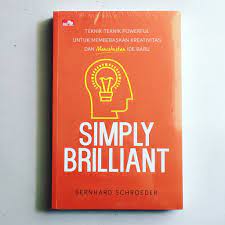 Simply Briliant :  Teknik-Teknik Powerful untuk Membebaskan Kreativitas dan Mencetuskan Ide Baru