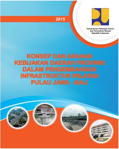 Konsep dan Arahan Kebijakan Daerah Provinsi Dalam Pengembangan Infrastruktur Wilayah Pulau Jawa-Bali