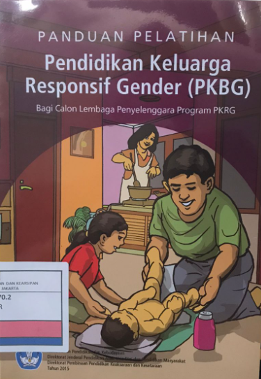 Panduan Pelatihan Pendidikan Keluarga Responsif Gender  (PKRG) :  Bagi Calon Lembaga Penyelenggara Program PKRG
