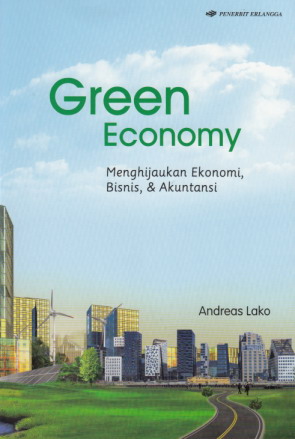 Green Economy :  menghijaukan ekonomi, bisnis, dan akuntansi