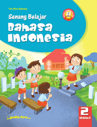 Senang Belajar Bahasa Indonesia 2 :  SD Kelas II