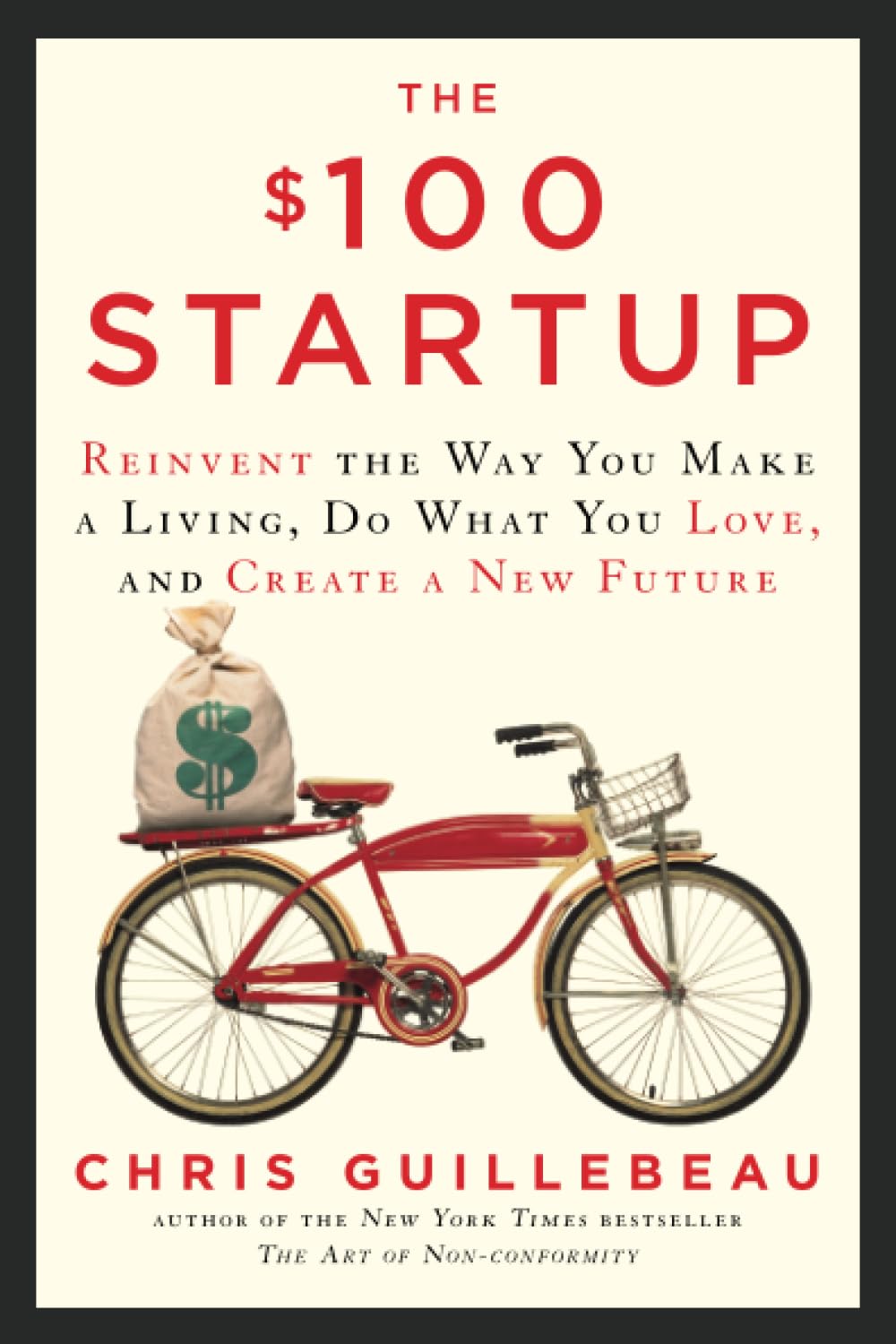 The 100 startup :  reinvent the way you make a living, do what you love, and create a new future