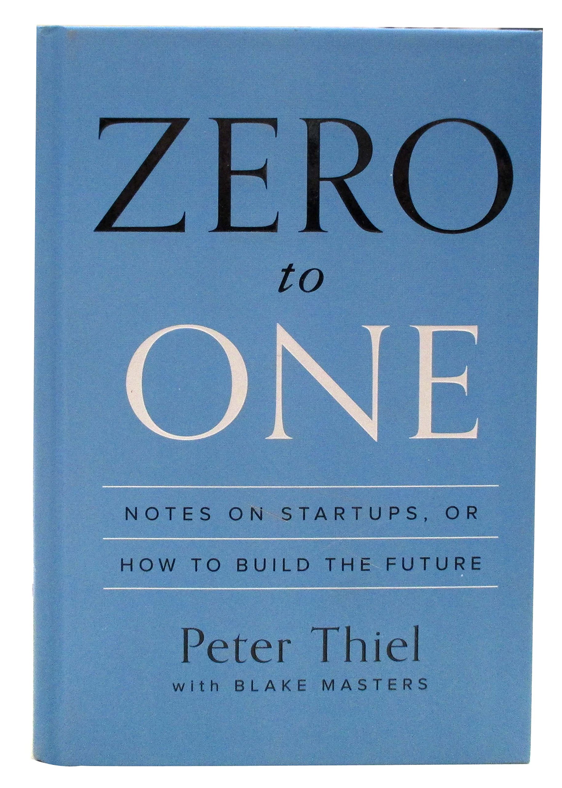 Zero to One :  Notes on startups, or how to build the future