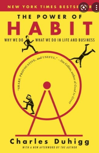 The Power of Habit :  Why We Do What We Do in Lige and Business
