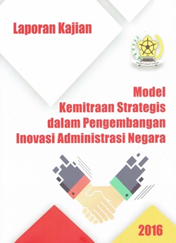 Model Kemitraan Strategis dalam Pengembangan Inovasi Administrasi Negara :  2016