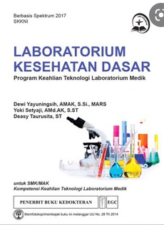 Laboratorium Kesehatan Dasar :  Program Keahlian Teknologi Laboratorium Medik untuk SMK/MAK Kompetensi Keahlian Teknologi Laboratorium Medik