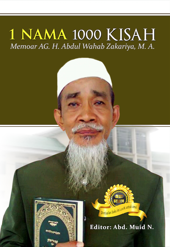 1 Nama 1000 Kisah :  Memoar AG. H. Abdul Wahab Zakariya