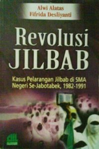 Revolusi Jilbab :  Kasus Pelarangan jilbab Di SMA Negri Se-Jabodetabek, 1982-1991