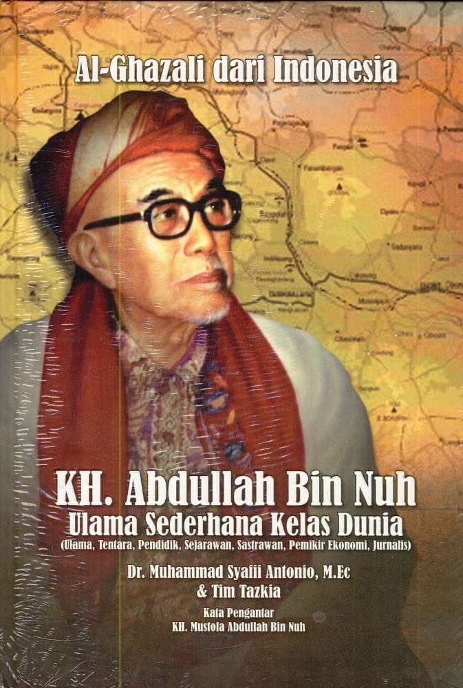 KH. Abdullah Bin Nuh :  ulama sederhana kelas dunia (ulama, tentara, pendidik, sejarawan, sastrawan, pemikir ekonomi, jurnalis)